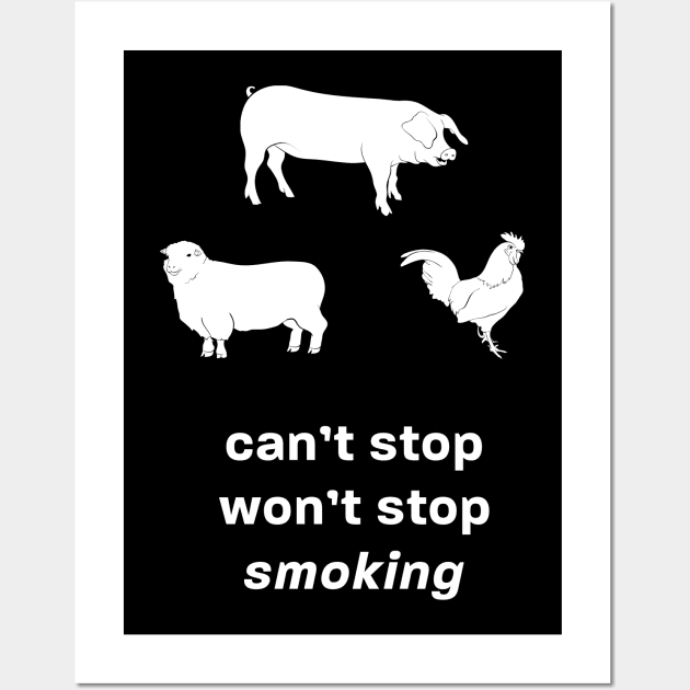 I Just Can't Quit Smoking! BBQ Hot Smoke Grilling Funny Competition Shirt Wall Art by FreddieWirra